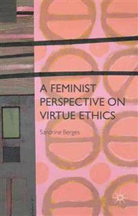 A Feminist Perspective on Virtue Ethics