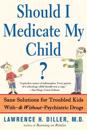 Should I Medicate My Child?