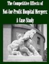The Competitive Effects of Not-For-Profit Hospital Mergers: A Case Study