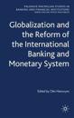 Globalization and the Reform of the International Banking and Monetary System