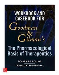 Workbook and Casebook for Goodman and Gilman's The Pharmacologic Basis of Therapeutics