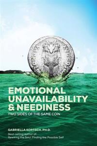 Emotional Unavailability & Neediness: Two Sides of the Same Coin