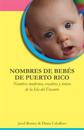 Nombres de bebés de Puerto Rico: Nombres modernos, creativos y únicos de la Isla del Encanto