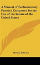 Manual of Parliamentary Practice Composed for the Use of the Senate of the United States