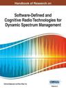 Handbook of Research on Software-Defined and Cognitive Radio Technologies for Dynamic Spectrum Management