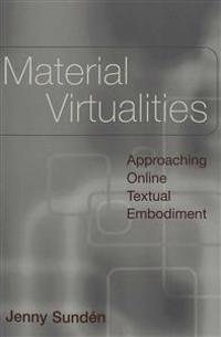 Material Virtualities: Approaching Online Textual Embodiment