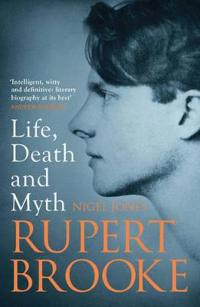 Rupert Brooke: Life, Death and Myth