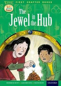 Oxford Reading Tree Read with Biff, Chip and Kipper: Level 11 First Chapter Books: The Jewel in the Hub