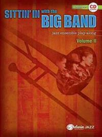 Sittin' in with the Big Band, Volume II: Trombone: Jazz Ensemble Play-Along [With CD (Audio)]