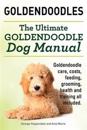 Goldendoodles. Ultimate Goldendoodle Dog Manual. Goldendoodle Care, Costs, Feeding, Grooming, Health and Training All Included.