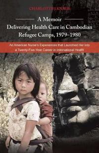 A Memoir?delivering Health Care in Cambodian Refugee Camps, 1979?1980