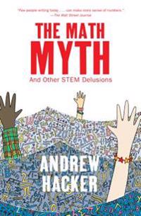 The Math Myth And Other Stem Delusions