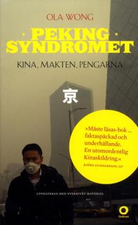 Pekingsyndromet : Kina, makten, pengarna - Ola Wong | Mejoreshoteles.org
