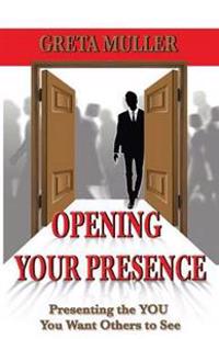 Opening Your Presence