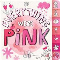 If Everything Were Pink