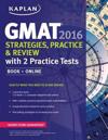 Kaplan GMAT 2016 Strategies, Practice, and Review with 2 Practice Tests