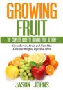 Fruit Growing - The Complete Guide To Growing Fruit At Home