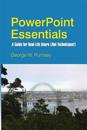 PowerPoint Essentials: A Guide for Real-Life Users (Not Technicians!)