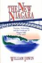 New Niagara - Tourism, Technology, and the Landscape of Niagara Falls, 1776-1917