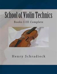 School of Violin Technics: Books I-III Complete