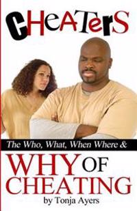Cheaters: The Who, What, When, Where & Why of Cheating