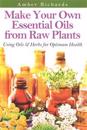 Make Your Own Essential Oils from Raw Plants