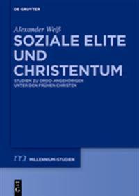 Soziale Elite Und Christentum: Studien Zu Ordo-Angehorigen Unter Den Fruhen Christen