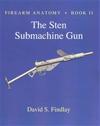 Firearm Anatomy - Book II The STEN Submachine Gun