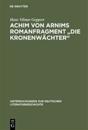 Achim Von Arnims Romanfragment "Die Kronenwachter"