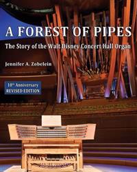 A Forest of Pipes: The Story of the Walt Disney Concert Hall Organ