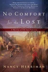 No Comfort for the Lost: A Mystery of Old San Francisco