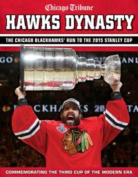 Hawks Dynasty: The Chicago Blackhawks' Run to the 2015 Stanley Cup