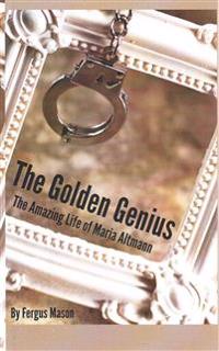 The Golden Genius: The Amazing Life of Maria Altmann