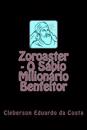 Zoroaster - O Sabio Milionario Benfeitor