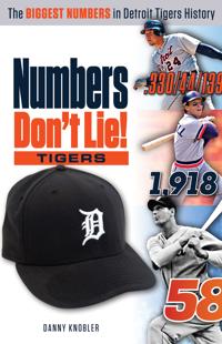 Numbers Don't Lie: Tigers: The Biggest Numbers in Tigers History