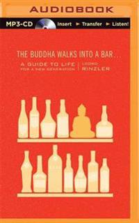 The Buddha Walks Into a Bar...: A Guide to Life for a New Generation