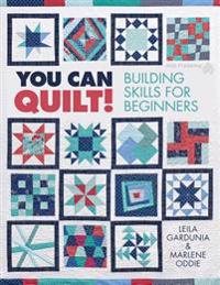 You Can Quilt! Building Skills for Beginners
