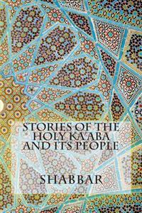 Stories of the Holy Ka'aba and Its People