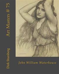Art Masters # 75: John William Waterhouse