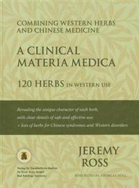 A Clinical Materia Medica: 120 Herbs in Western Use