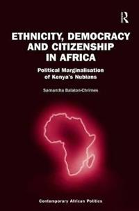 Ethnicity, Democracy and Citizenship in Africa