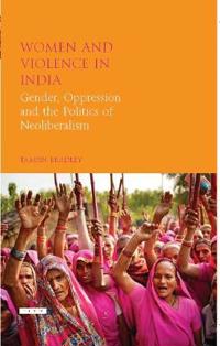 Women and Violence in India: Gender, Oppression and the Politics of Neoliberalism