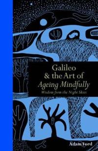 Galileo and the Art of Ageing Mindfully