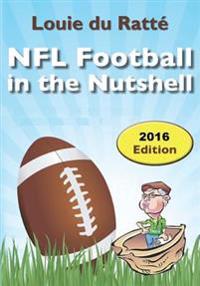 NFL Football in the Nutshell: (Written by the Nut)