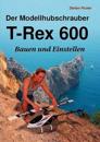 Der Modellhubschrauber T-Rex 600