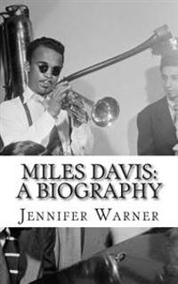 Miles Davis: A Biography