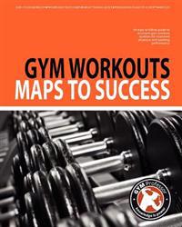 Gym Workouts - Maps to Success