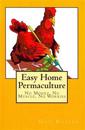 Easy Home Permaculture - No money, No Muscle, No Worries