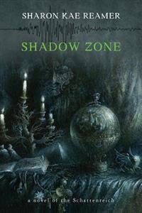 Shadow Zone: A Novel of the Schattenreich