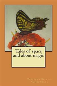 Tales of Space and about Magic